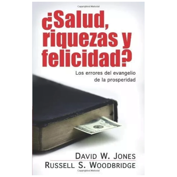 Salud, Riquezas Y Felicidad?: Los Errores Del Evangelio...