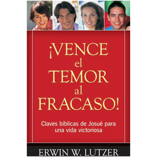 Vence El Temor Al Fracaso!: Claves Bíblicas De Josue...
