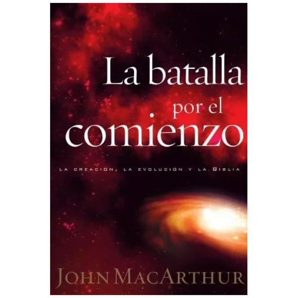 La Batalla Por El Comienzo: Creación, Evolución Y La Biblia