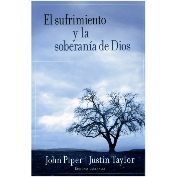 El Sufrimiento Y La Soberanía De Dios