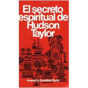 El Secreto Espiritual De Hudson Taylor