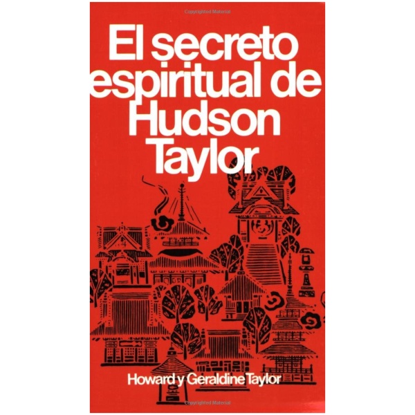 El Secreto Espiritual De Hudson Taylor
