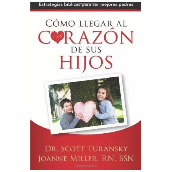 Cómo Llegar Al Corazón De Sus Hijos