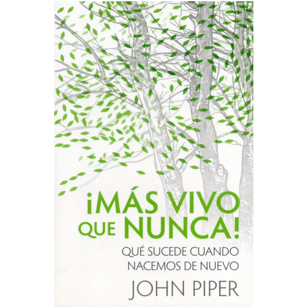 Más Vivo Que Nunca!: Que Sucede Cuando Nacemos De Nuevo