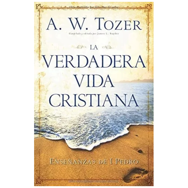 La Verdadera Vida Cristiana: Enseñanzas De 1 Pedro