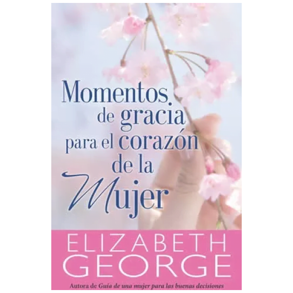 Momentos De Gracias Para El Corazón De La Mujer