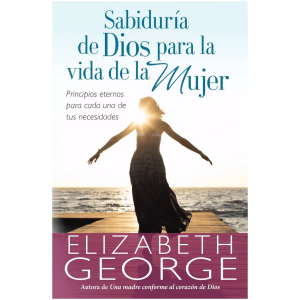 Sabiduría De Dios Para La Vida De La Mujer