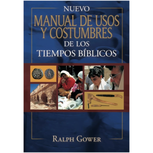 Nuevo Manual De Usos Y Costumbres De Los Tiempo Bíblicos