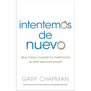 Intentemos De Nuevo: Que Hacer Cuando Tu Matrimonio Se...