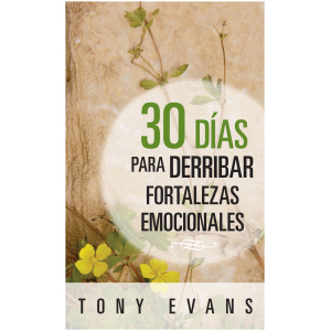 30 Días Para Derribar Fortalezas Emocionales