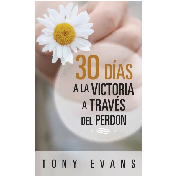 30 Días Hacia La Victoria A Través Del Perdón