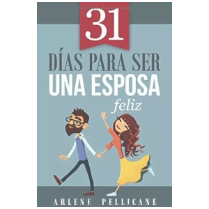 31 Días Para Ser Una Esposa Feliz