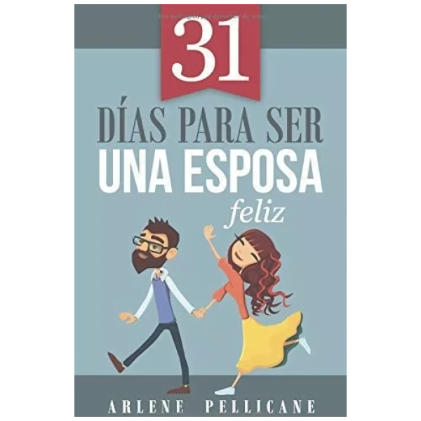 31 Días Para Ser Una Esposa Feliz