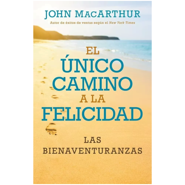 El Único Camino A La Felicidad: Las Bienaventuranzas