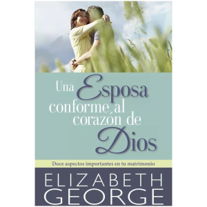 Una Esposa Conforme Al Corazón De Dios