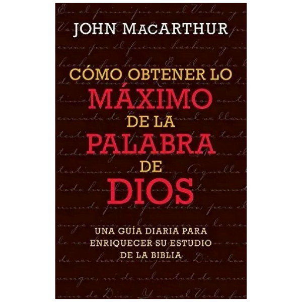 Cómo Obtener Lo Máximo De La Palabra De Dios