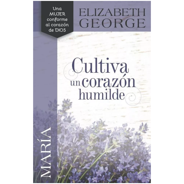 María: Cultiva Un Corazón Humilde
