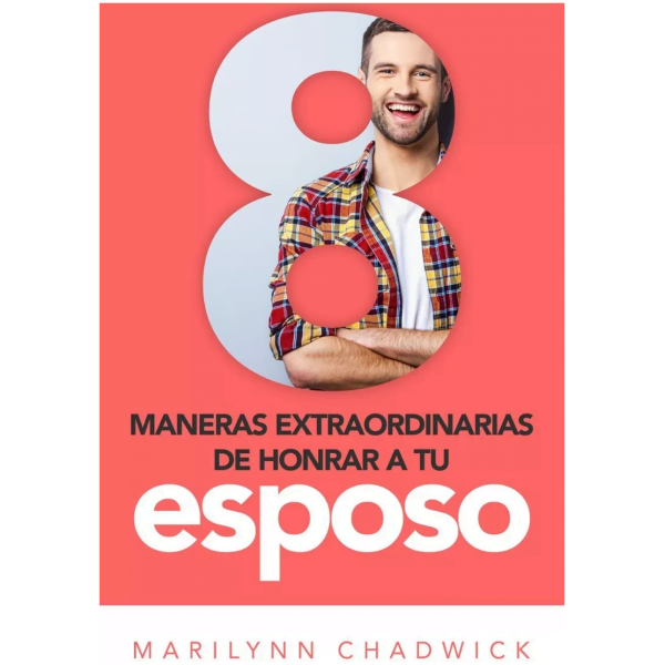 8 Maneras Extraordinarias De Honrar Tu Esposo