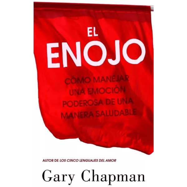 El Enojo: Cómo Manejar Una Emoción Poderosa De Una Manera...