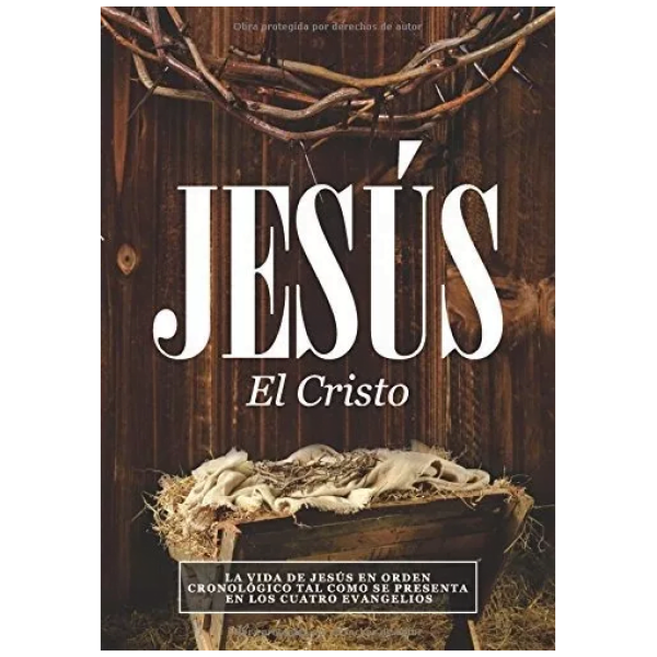 Jesús, El Cristo: La Vida De Jesús En Orden Cronológico...