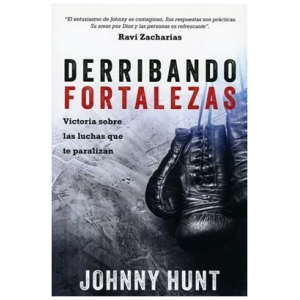 Derribando Fortalezas: Victoria Sobre Las Luchas Que...