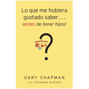 Lo que me hubiera gustado saber...¡antes de tener hijos!