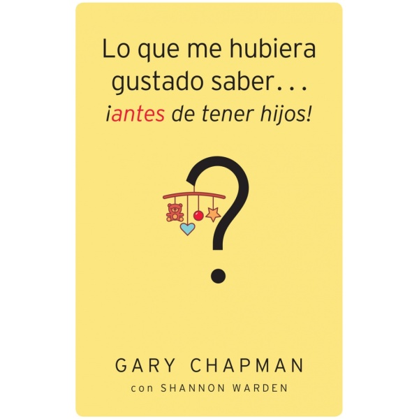 Lo que me hubiera gustado saber...¡antes de tener hijos!