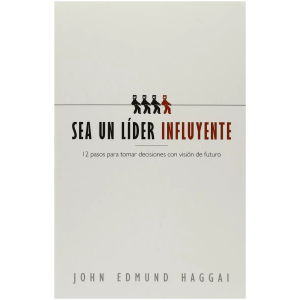 Sea Un Líder Influyente: 12 Pasos Para Tomar Decisiones...