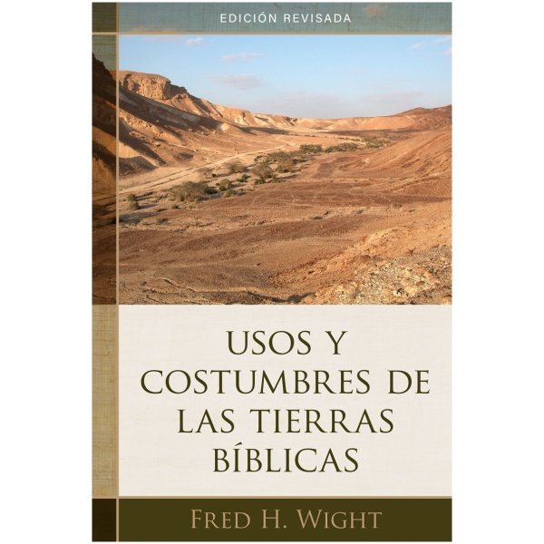 Usos y costumbres de las tierras bíblicas: Edición revisada