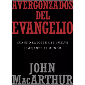 Avergonzados Del Evangelio