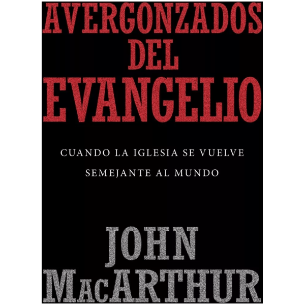 Avergonzados Del Evangelio