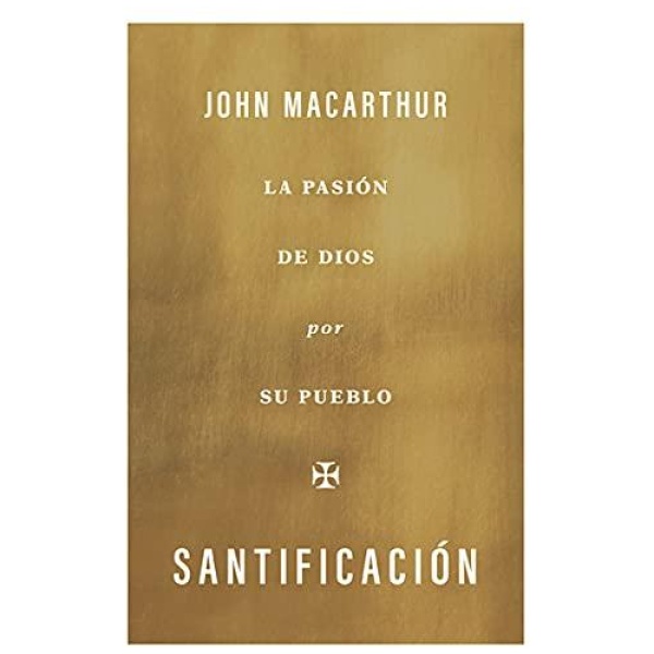 Santificación: La Pasión de Dios Por Su Pueblo