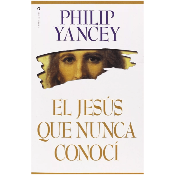 El Jesús Que Nunca Conocí