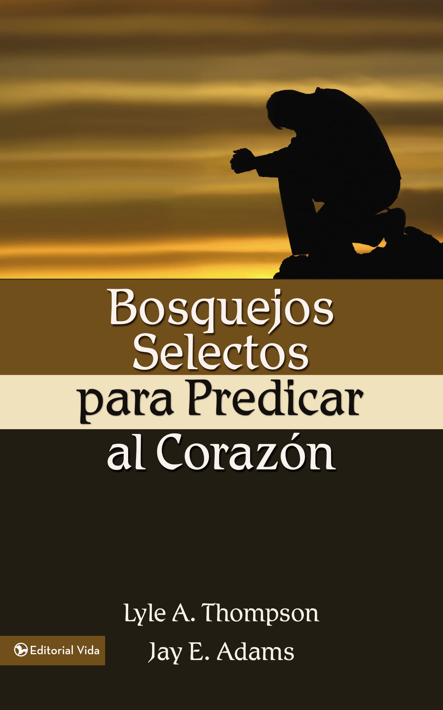 Bosquejos Selectos Para Predicar Al Corazón