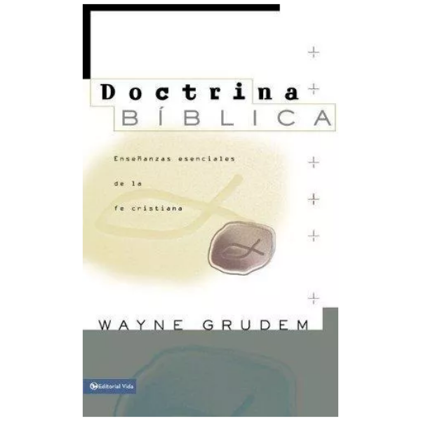 Doctrina Bíblica: Enseñanzas Esenciales De La Fe Cristiana