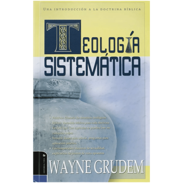 Teología Sistemática: Una Introducción A La Doctrina Bíblica