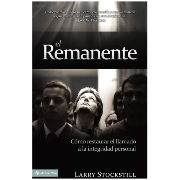 El Remanente: Cómo Restaurar El Llamado A La Integridad...
