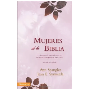 Mujeres De La Biblia: Un Devocional De Estudio Para Un Año..