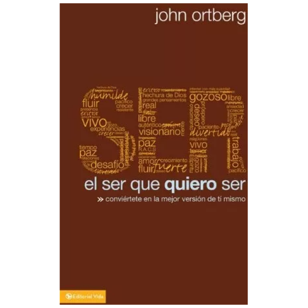 El Ser Que Quiero Ser: Conviértete En La Mejor Versión De Ti