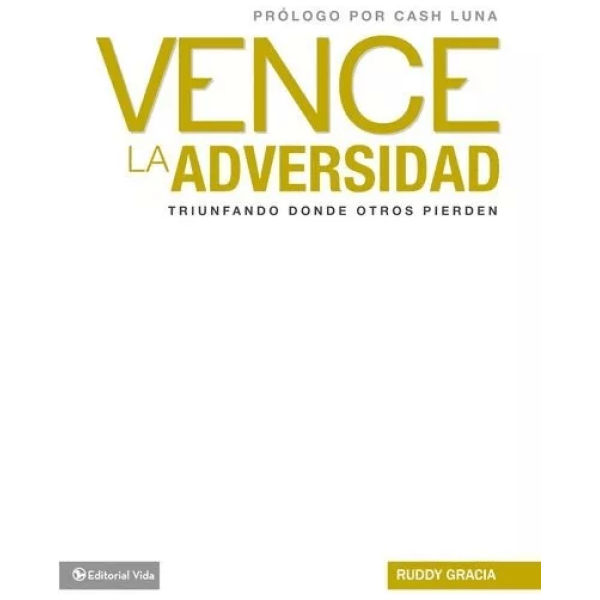 Vence La Adversidad: Triunfando Done Otros Pierden