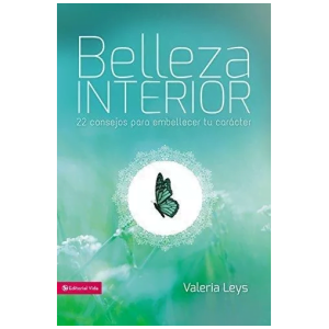Belleza Interior: 22 Consejos Para Embellecer Tu Carácter