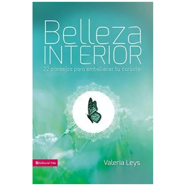 Belleza Interior: 22 Consejos Para Embellecer Tu Carácter