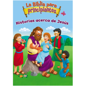 La Biblia Para Principiantes - Historias Acerca De Jesús