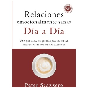 Relaciones Emocionalmente Sanas - Día a día: Una jornada de 40 Días Para Cambiar Profundamente tus Relaciones