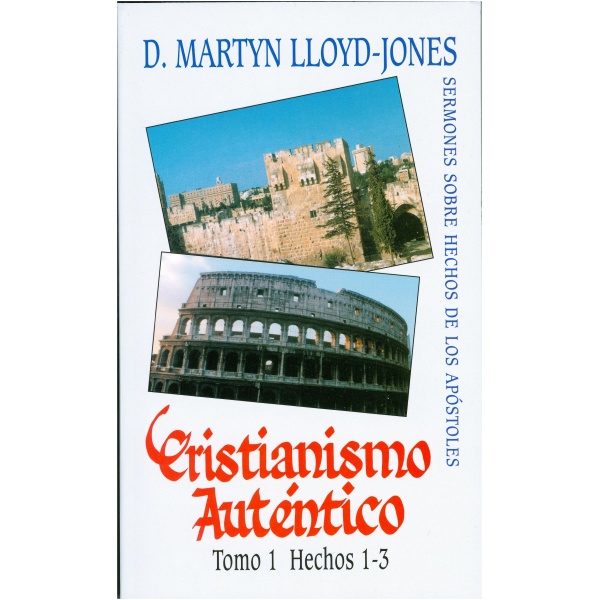 Cristianismo Auténtico Tomo 1 Sermones Sobre Hechos de los Apóstoles