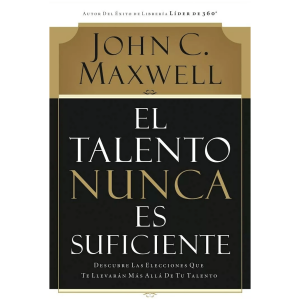 El Talento Nunca Es Suficiente