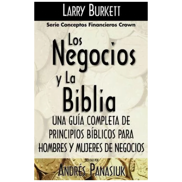 Los Negocios Y La Biblia: Una Guía Completa De Principios...
