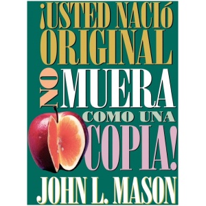 ¡Usted Nació Original, No Muera Como una Copia!