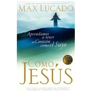Como Jesús: Aprendamos A Tener Un Corazón Como El Suyo