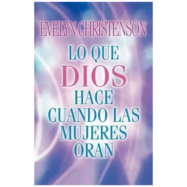 Lo Que Dios Hace Cuando Las Mujeres Oran